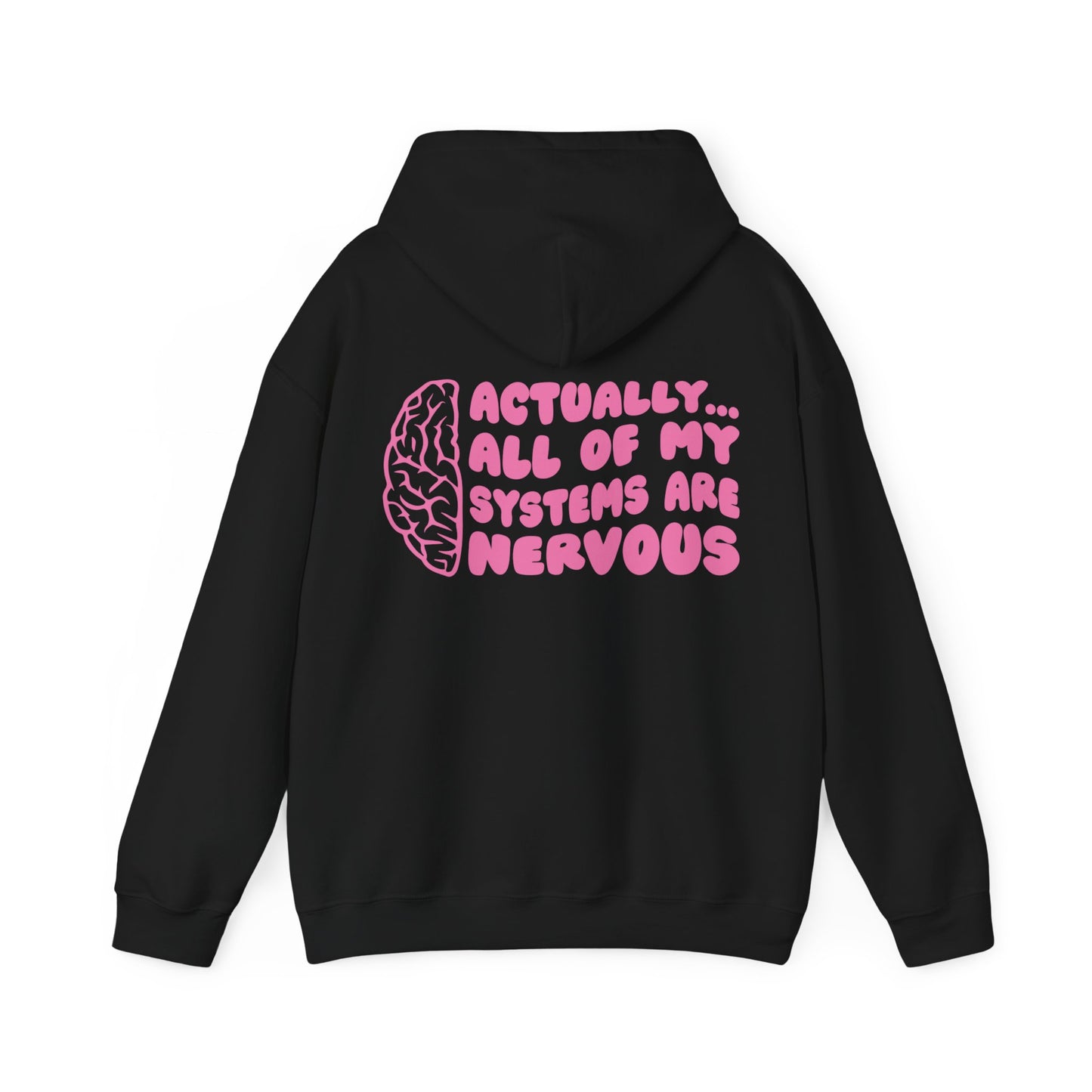 Actually, All Of My Systems Are Nervous Hooded Sweatshirt