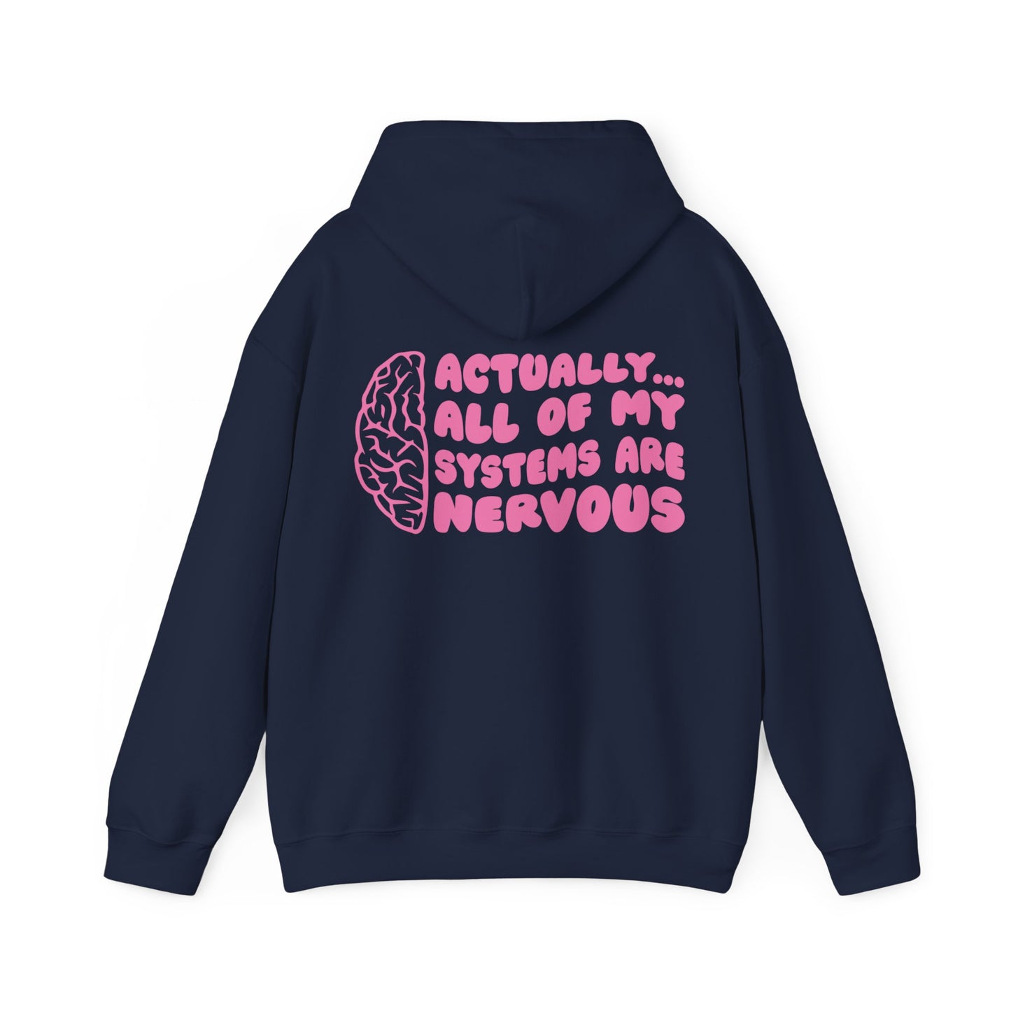 Actually, All Of My Systems Are Nervous Hooded Sweatshirt