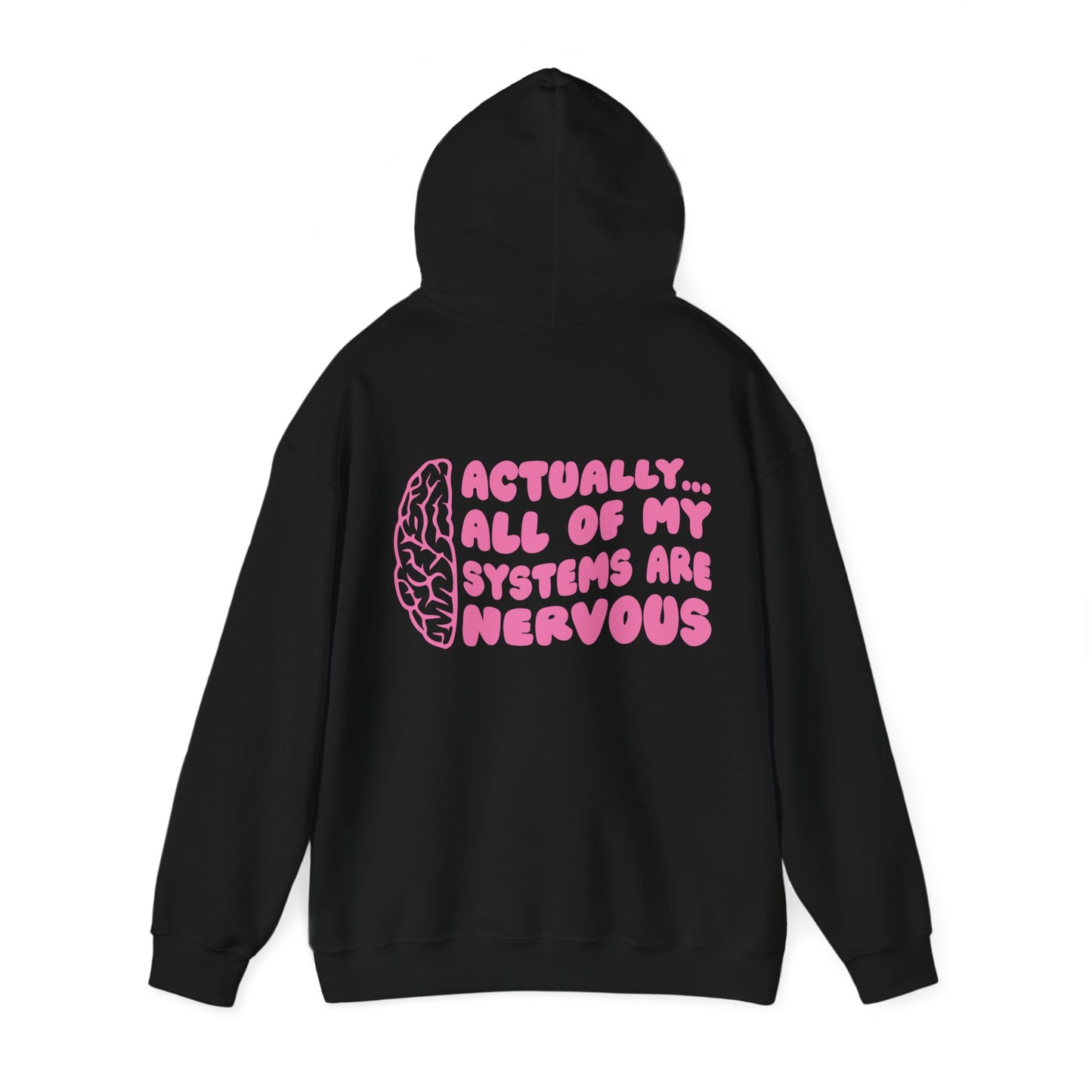 Actually, All Of My Systems Are Nervous Hooded Sweatshirt